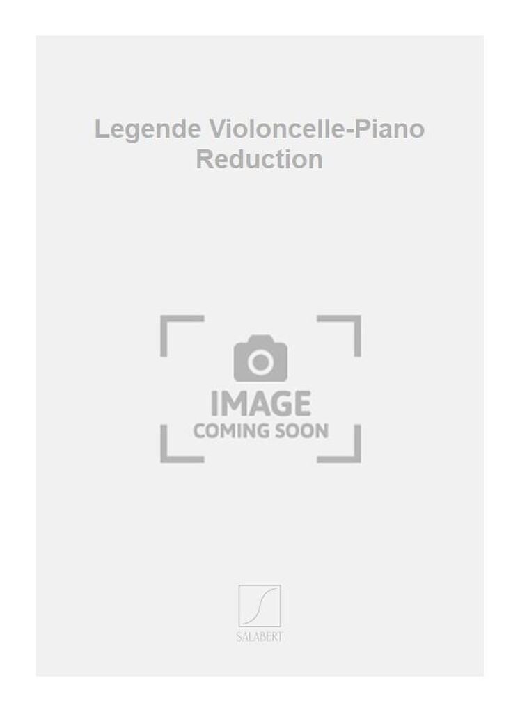 Legende Violoncelle-Piano Reduction